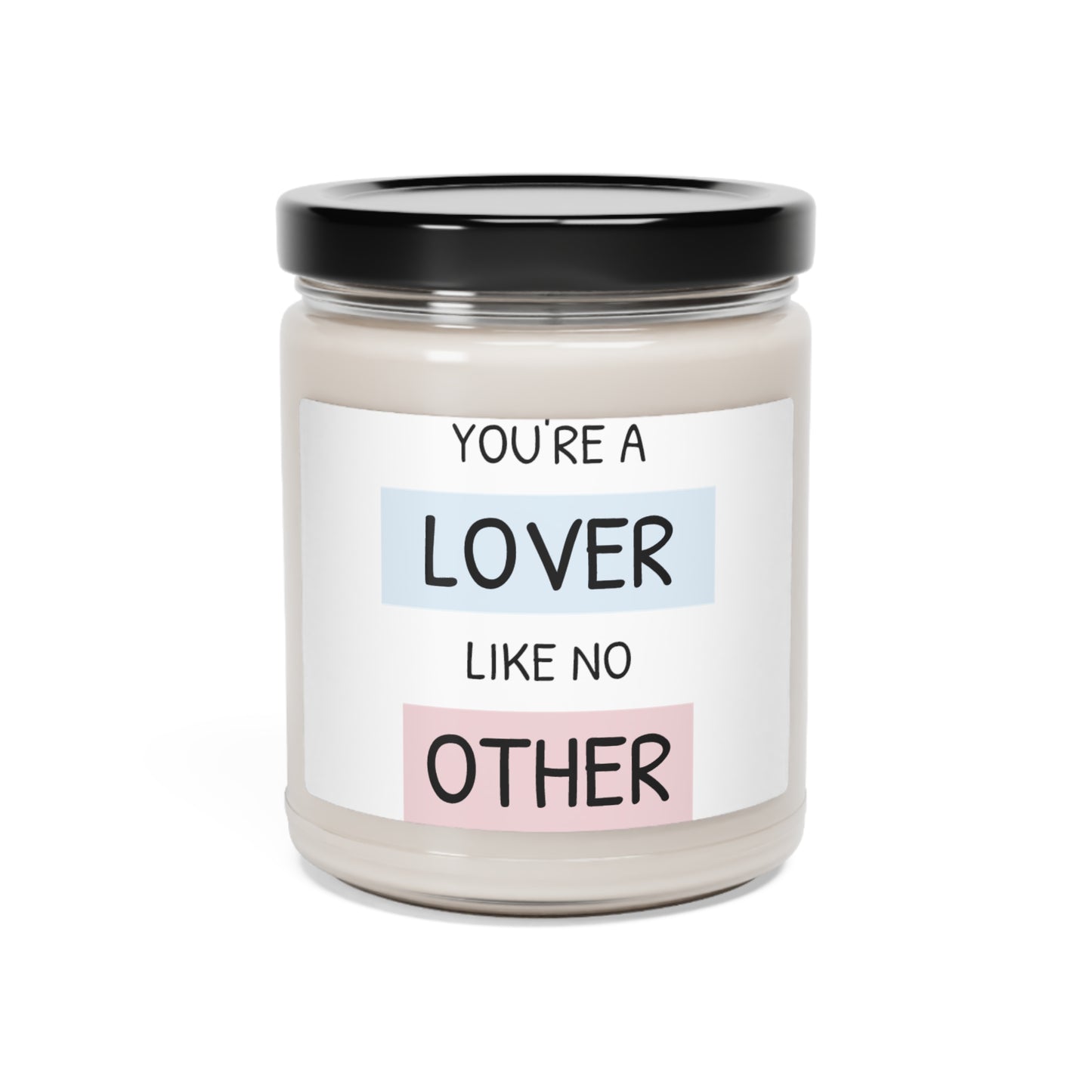 Scented Soy Candle, 9oz: YOU'RE A LOVER LIKE NO OTHER