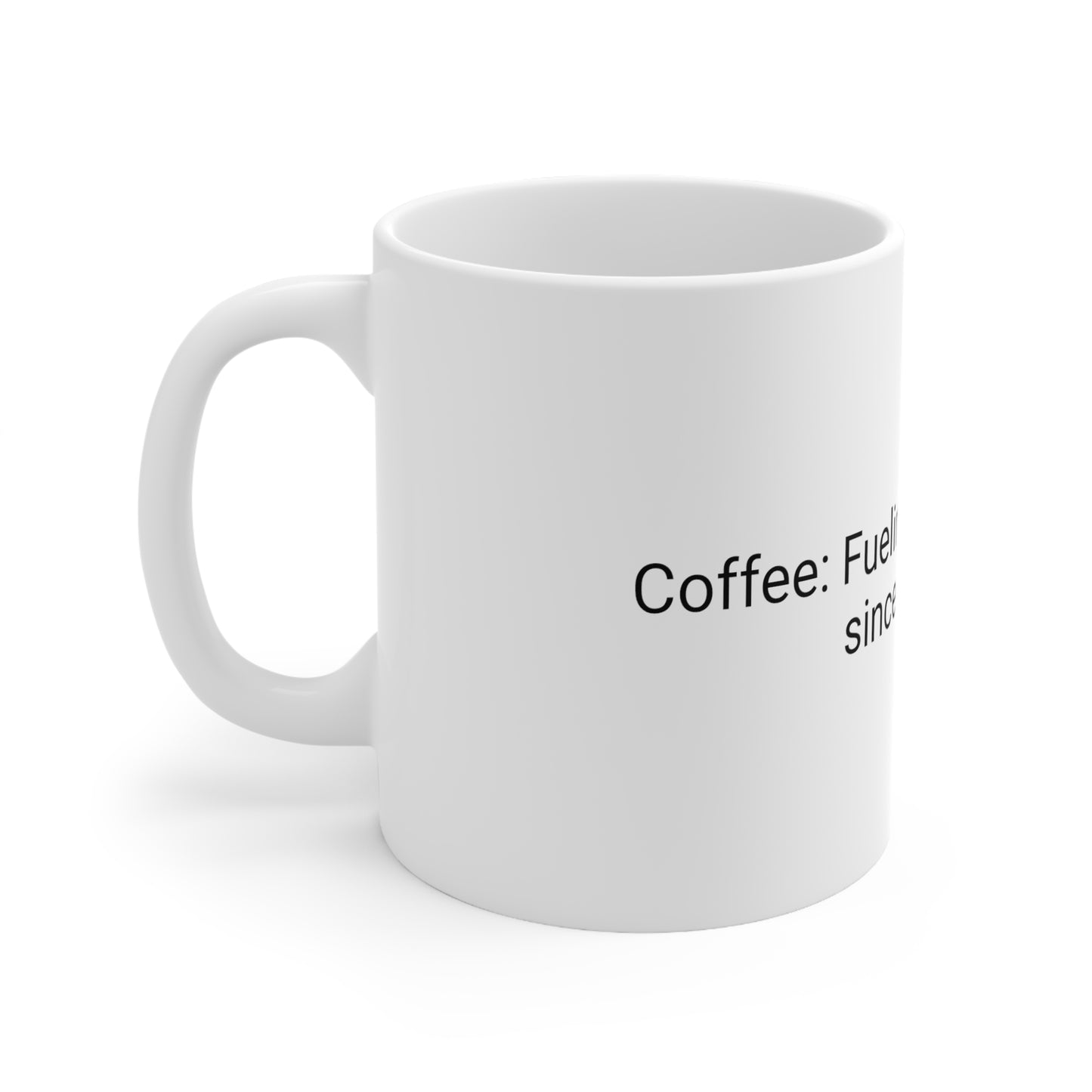 Ceramic Coffee Mug 11oz: Coffee: Fueling this Shit Show since Forever!